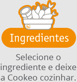 ingredientes - Selecione o ingrediente e deixe a Cookeo cozinhar. 